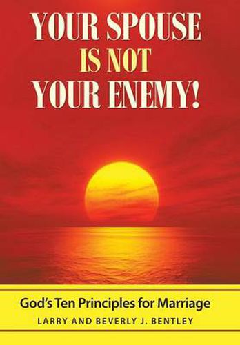 Cover image for Your Spouse Is Not Your Enemy!: God's Ten Principles for Marriage