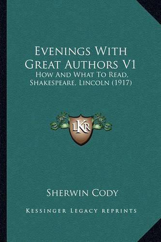 Evenings with Great Authors V1: How and What to Read, Shakespeare, Lincoln (1917)