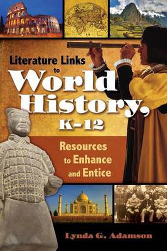 Cover image for Literature Links to World History, K-12: Resources to Enhance and Entice