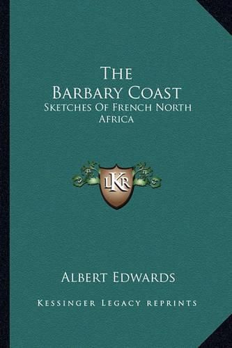 Cover image for The Barbary Coast: Sketches of French North Africa