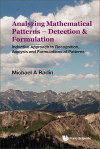 Cover image for Analyzing Mathematical Patterns - Detection & Formulation: Inductive Approach To Recognition, Analysis And Formulations Of Patterns