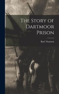 Cover image for The Story of Dartmoor Prison