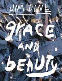 Cover image for Jim Dine: Grace and Beauty