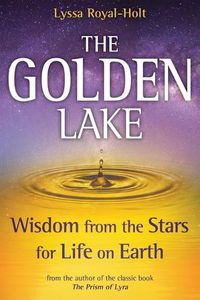 Cover image for The Golden Lake: Wisdom from the Stars for Life on Earth