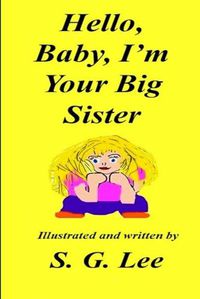 Cover image for Hello Baby, I'm Your Big Sister!