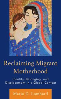 Cover image for Reclaiming Migrant Motherhood