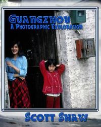 Cover image for Guangzhou A Photographic Exploration