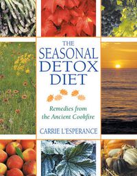 Cover image for Seasonal Detox Diet: Remedies from the Ancient Cookfire