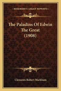 Cover image for The Paladins of Edwin the Great (1908)