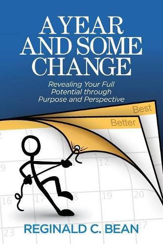 Cover image for A Year and Some Change: Revealing Your Full Potential through Purpose and Perspective