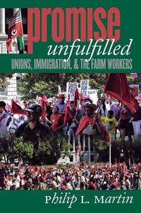 Cover image for Promise Unfulfilled: Unions, Immigration, and the Farm Workers