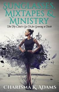 Cover image for Sunglasses, Mixtapes & Ministry: The Fly Chick's Go-To for Growing in Faith