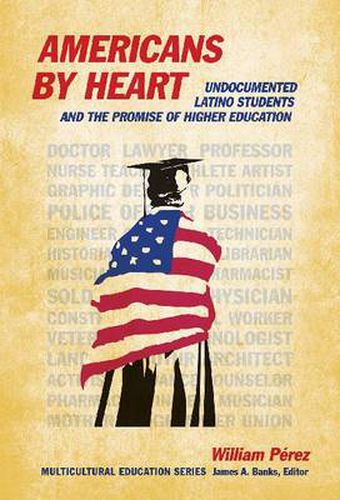 Cover image for Americans By Heart: Undocumented Latino Students and the Promise of Higher Education