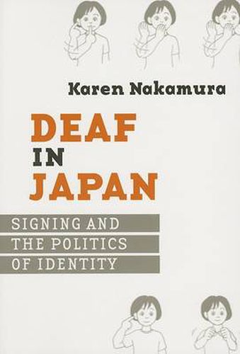 Cover image for Deaf in Japan: Signing and the Politics of Identity