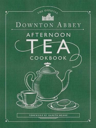 The Official Downton Abbey Afternoon Tea Cookbook: Teatime Drinks, Scones, Savories & Sweets