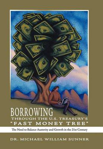 Cover image for Borrowing Through the U.S. Treasury's Fast Money Tree