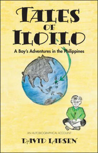 Cover image for Tales of Iloilo: A Boy's Adventures in the Philippines - An Autobiographical Account