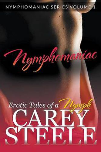 Cover image for Nymphomaniac: Erotic Tales of a Nymph (Nymphomaniac Series Volume 1.)