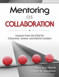 Cover image for Mentoring as Collaboration: Lessons from the Field for Classroom, School, and District Leaders