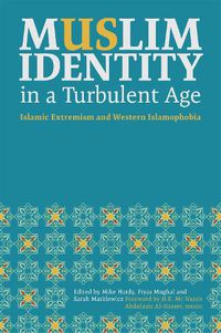 Cover image for Muslim Identity in a Turbulent Age: Islamic Extremism and Western Islamophobia