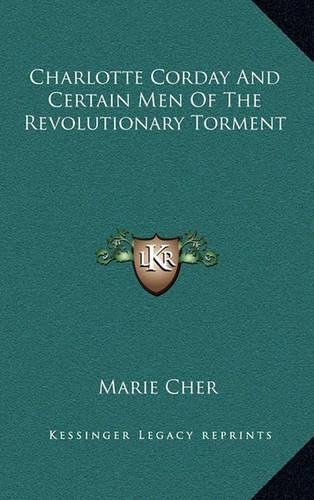 Charlotte Corday and Certain Men of the Revolutionary Torment