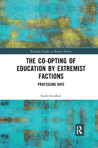 Cover image for The Co-opting of Education by Extremist Factions: Professing Hate