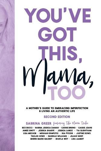 Cover image for You've Got This, Mama, TOO: A Mother's Guide To Embracing Imperfection & Living An Authentic Life