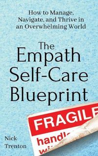 Cover image for The Empath Self-Care Blueprint: How to Manage, Navigate, and Thrive in an Overwhelming World