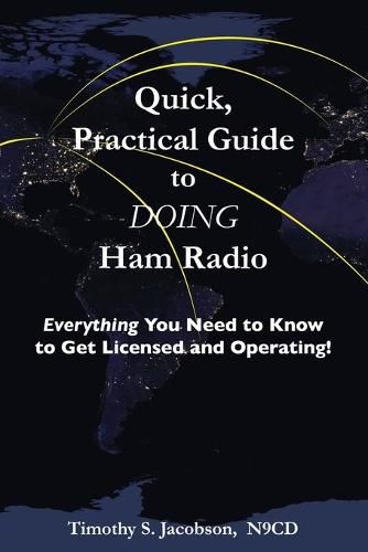 Cover image for Quick, Practical Guide to DOING Ham Radio: Everything You Need to Know to Get Licensed and Operating!