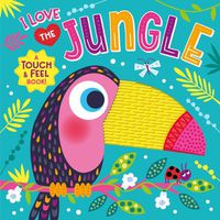 Cover image for I Love the Jungle (Touch & Feel Board Book)