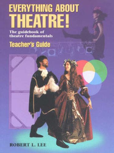 Cover image for Everything About Theatre! -- Teacher's Guide: The Guidebook of Theatre Fundamentals