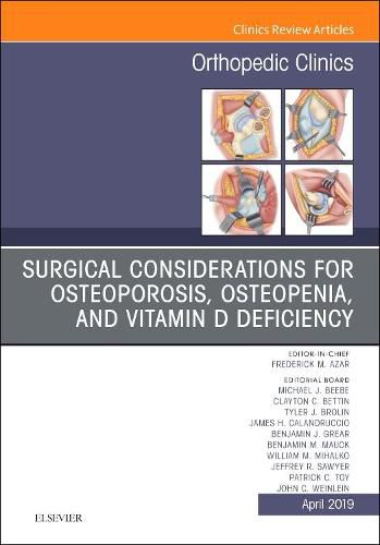 Surgical Considerations for Osteoporosis, Osteopenia, and Vitamin D Deficiency, An Issue of Orthopedic Clinics