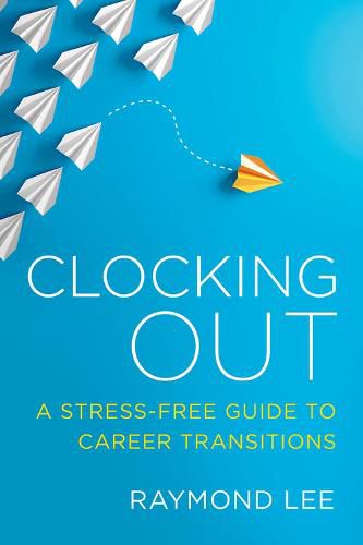 Cover image for Clocking Out: A Stress-Free Guide to Career Transitions