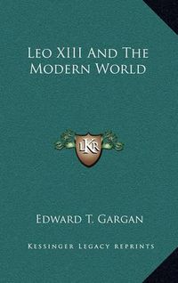 Cover image for Leo XIII and the Modern World