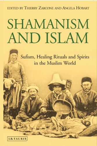 Cover image for Shamanism and Islam: Sufism, Healing Rituals and Spirits in the Muslim World