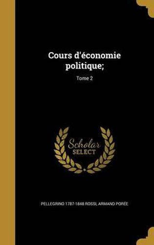 Cours D'Economie Politique;; Tome 2