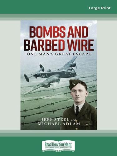 Bombs and Barbed Wire: One Man's Great Escape