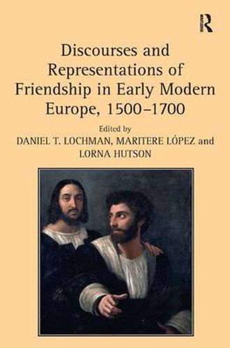 Cover image for Discourses and Representations of Friendship in Early Modern Europe, 1500-1700