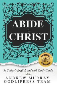 Cover image for Andrew Murray Abide in Christ: In Today's English and with Study Guide (LARGE PRINT)