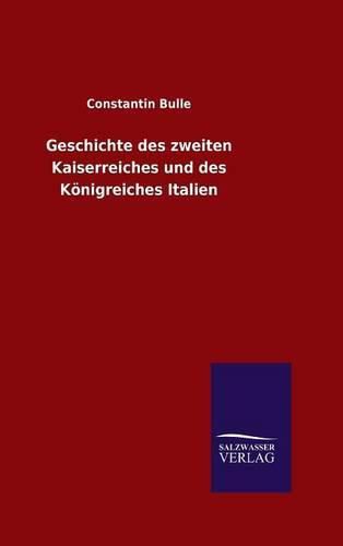 Cover image for Geschichte des zweiten Kaiserreiches und des Koenigreiches Italien