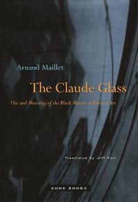 Cover image for The Claude Glass: Use and Meaning of the Black Mirror in Western Art