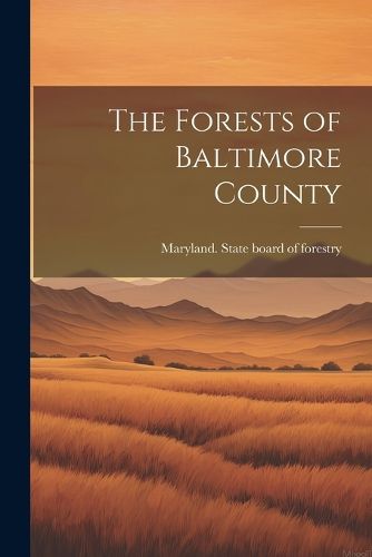 Cover image for The Forests of Baltimore County