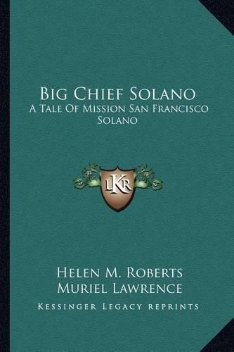 Big Chief Solano: A Tale of Mission San Francisco Solano