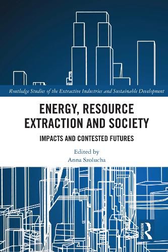 Cover image for Energy, Resource Extraction and Society: Impacts and Contested Futures