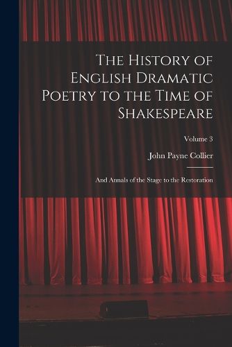 The History of English Dramatic Poetry to the Time of Shakespeare