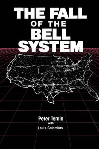 Cover image for The Fall of the Bell System: A Study in Prices and Politics