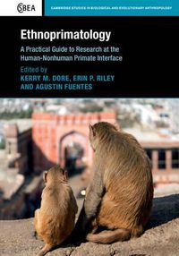 Cover image for Ethnoprimatology: A Practical Guide to Research at the Human-Nonhuman Primate Interface