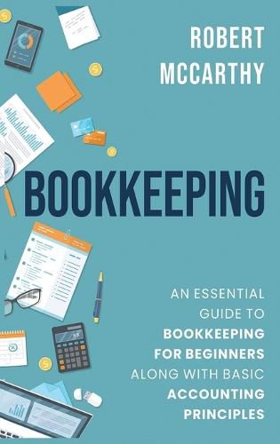 Cover image for Bookkeeping: An Essential Guide to Bookkeeping for Beginners along with Basic Accounting Principles