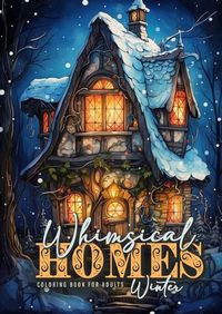 Cover image for Whimsical Homes Winter Coloring Book for Adults
