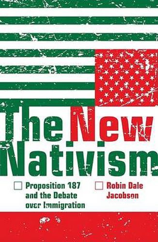 Cover image for The New Nativism: Proposition 187 and the Debate over Immigration